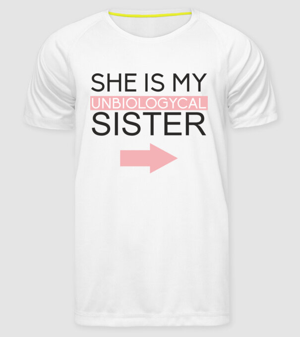 Unbiologycal Sister 01 model alb pe tricou