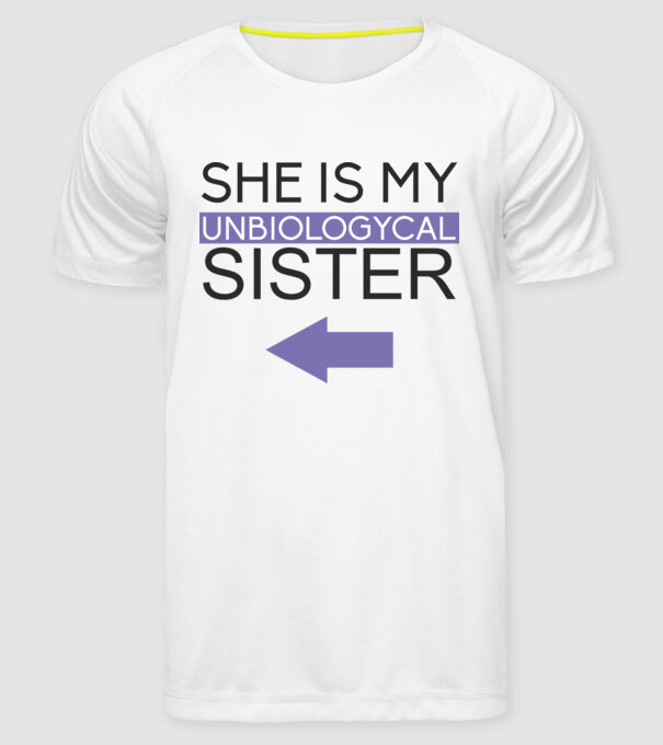 Unbiologycal Sister 02 model alb pe tricou
