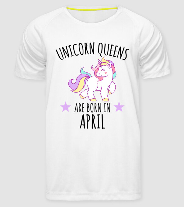 Unicorn queens are born in - April model alb pe tricou