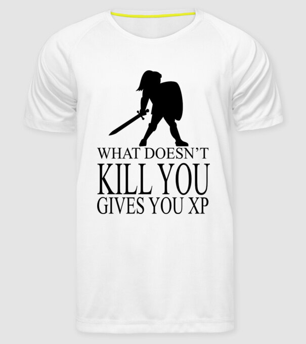 'What doesn''t kill you, gives you XP' model alb pe tricou