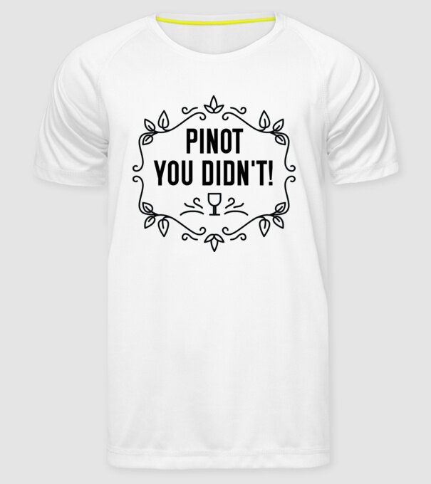 Wine tasting team Pinot you didnt model alb pe tricou