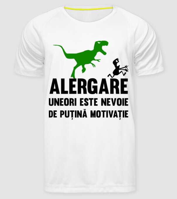 Alergare - uneori este nevoie de puțină motivație model alb pe tricou