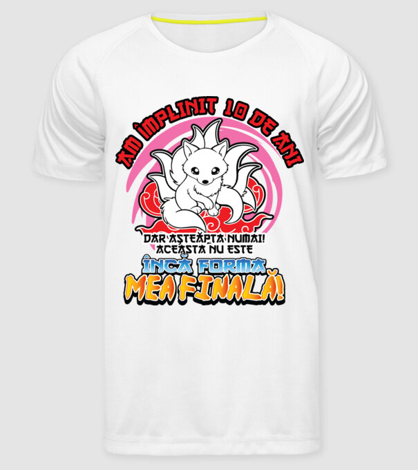 Am împlinit 10 de ani - Dar așteaptă numai! Aceasta nu este încă forma mea finală! model alb pe tricou