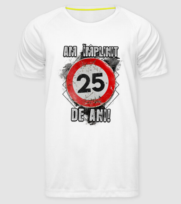 Am împlinit 25 de ani! model alb pe tricou