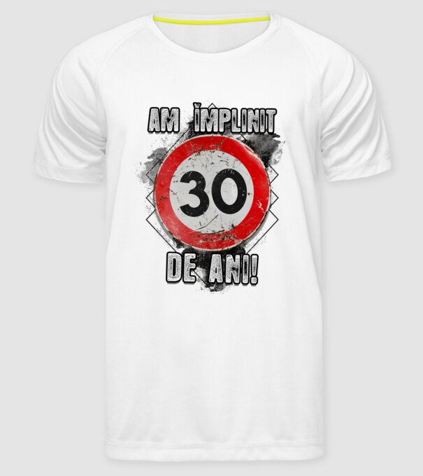 Am împlinit 30 de ani! model alb pe tricou