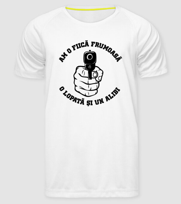 Am o fiică frumoasă, o lopată și un alibi model alb pe tricou