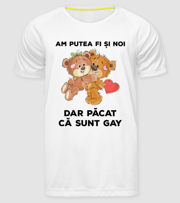 Am putea fi și noi, dar păcat că sunt gay model alb pe tricou