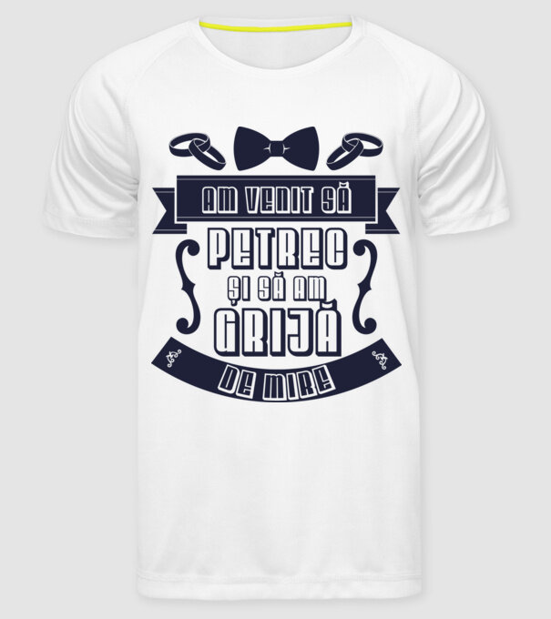 am venit să petrec și să am grijă de mire model alb pe tricou