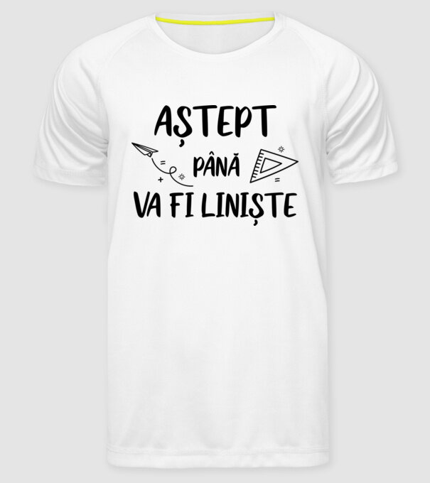 Aștept până va fi liniște model alb pe tricou