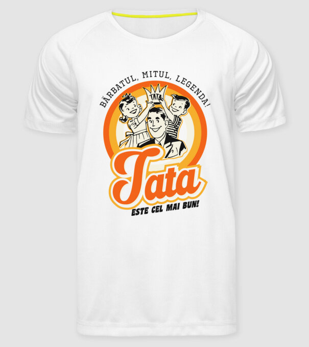 Bărbatul, mitul, legenda! Tata este cel mai bun! model alb pe tricou