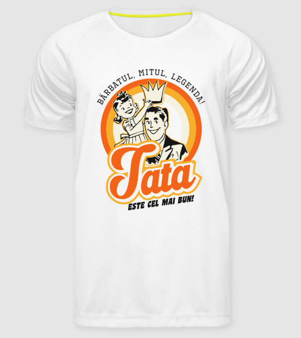 Bărbatul, mitul, legenda! Tata este cel mai bun! model alb pe tricou
