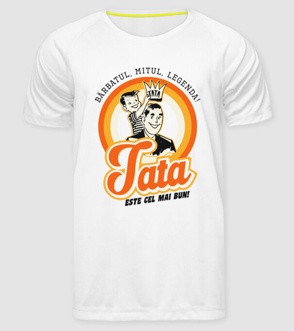 Bărbatul, mitul, legenda! Tata este cel mai bun! model alb pe tricou