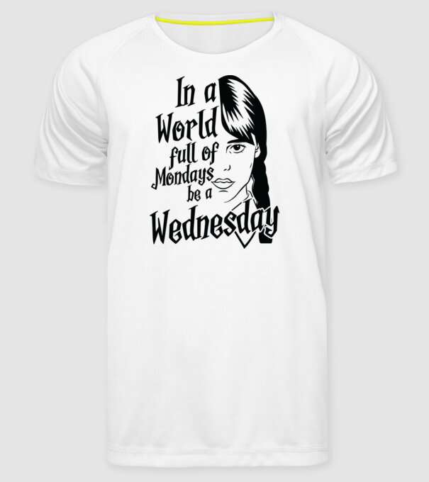  Be a Wednesday model alb pe tricou