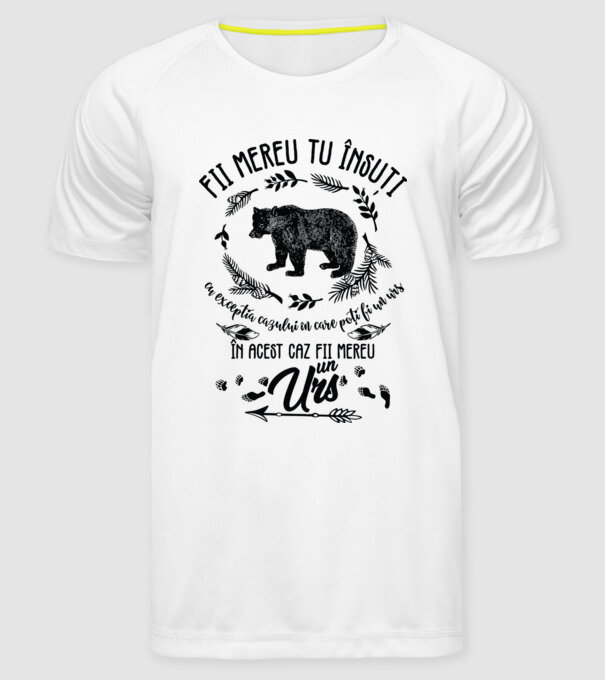 fii mereu tu însuți, cu excepția cazului în care poți fi un urs, în acest caz fii mereu un urs! model alb pe tricou