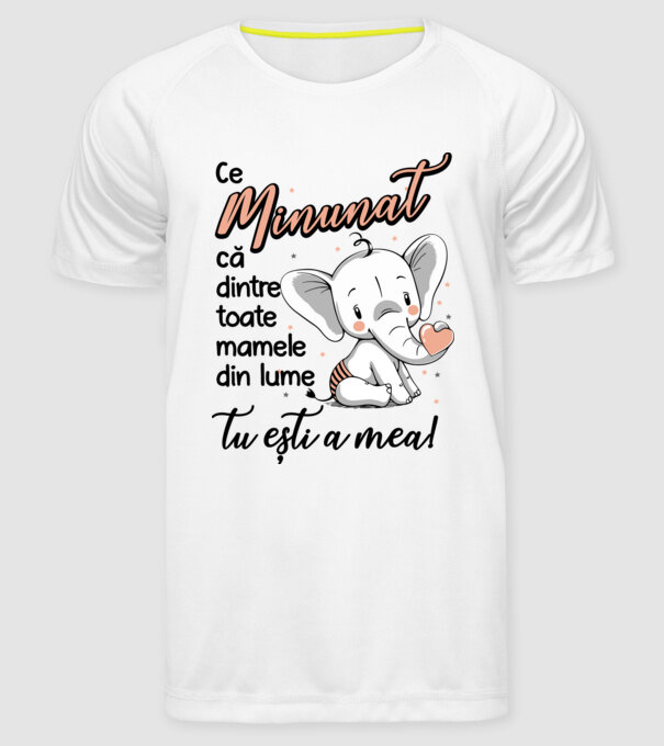Ce minunat că dintre toate mamele din lume, tu ești a mea! model alb pe tricou