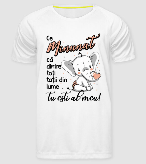 Ce minunat că dintre toți tații din lume, tu ești al meu! model alb pe tricou