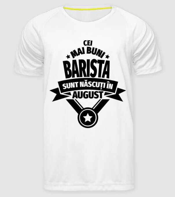 Cei mai buni barista sunt născuți în august model alb pe tricou