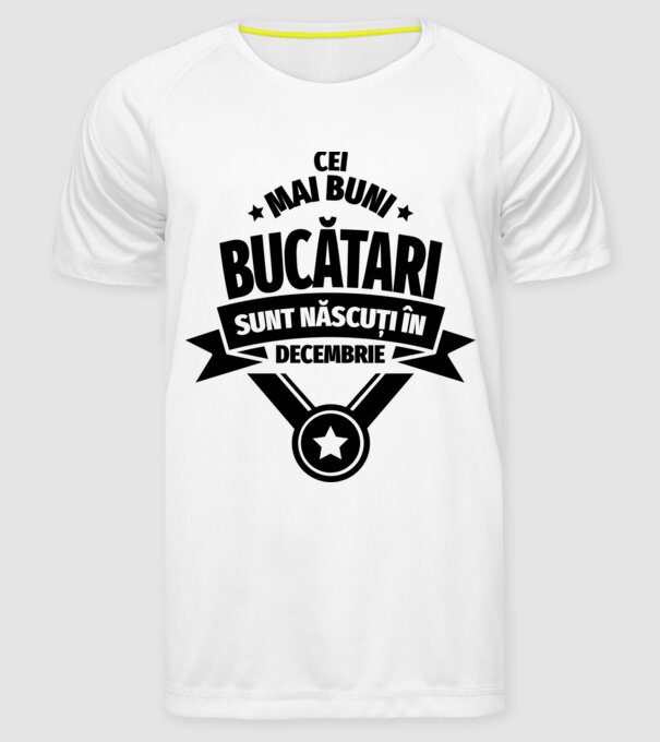 Cei mai buni bucătari sunt născuți în Decembrie model alb pe tricou
