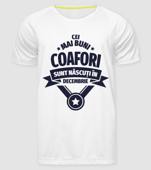 Cei mai buni coafori sunt născuți în Decembrie model alb pe tricou