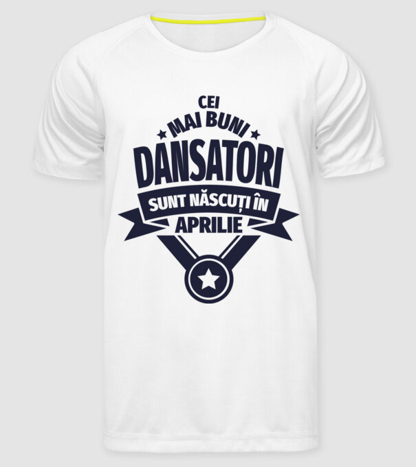 Cei mai buni dansatori sunt născuți în aprilie model alb pe tricou