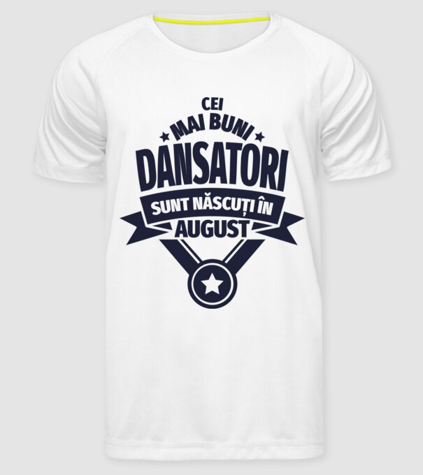 Cei mai buni dansatori sunt născuți în august model alb pe tricou