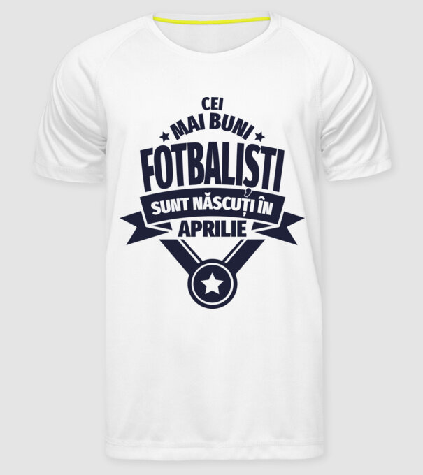 Cei mai buni fotbaliști sunt născuți în Aprilie model alb pe tricou