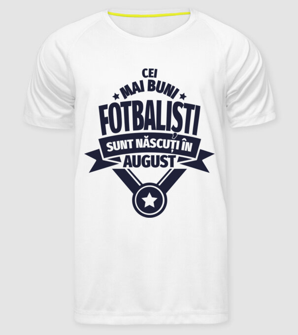 Cei mai buni fotbaliști sunt născuți în August model alb pe tricou