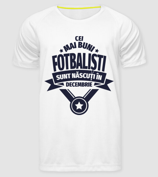 Cei mai buni fotbaliști sunt născuți în Decembrie model alb pe tricou
