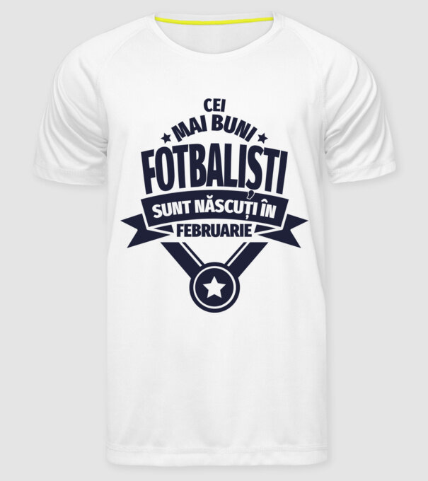 Cei mai buni fotbaliști sunt născuți în Februarie model alb pe tricou