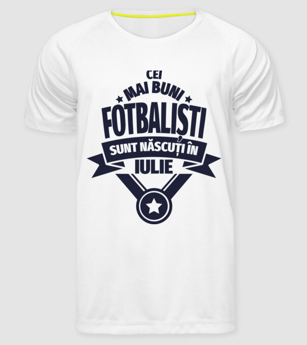 Cei mai buni fotbaliști sunt născuți în Iulie model alb pe tricou