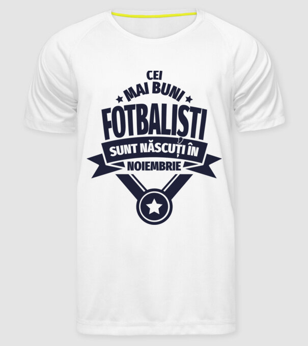 Cei mai buni fotbaliști sunt născuți în Noiembrie model alb pe tricou