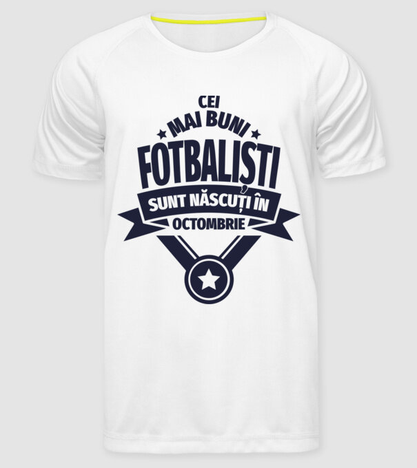 Cei mai buni fotbaliști sunt născuți în Octombrie model alb pe tricou