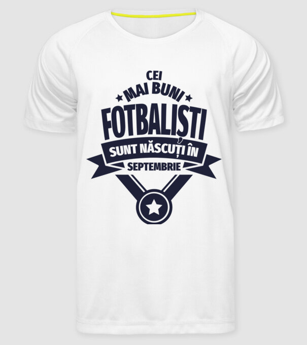 Cei mai buni fotbaliști sunt născuți în Septembrie model alb pe tricou