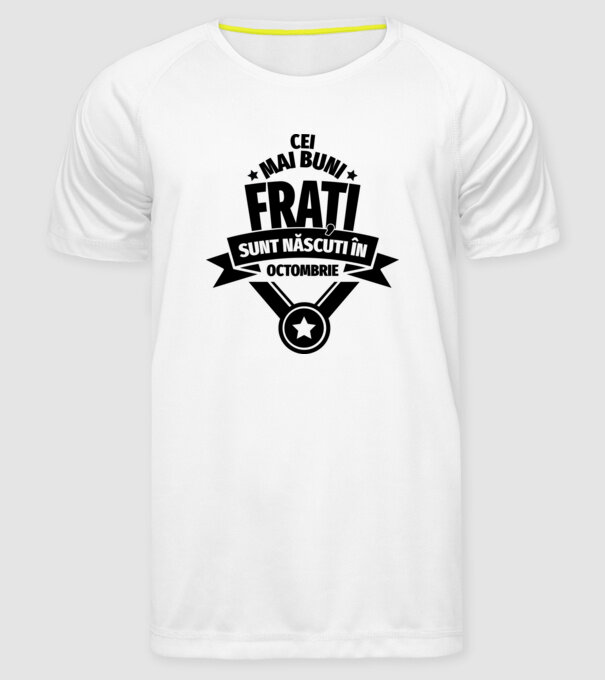 Cei mai buni frați sunt născuți în octombrie. / Cele mai bune surori sunt născute în octombrie. model alb pe tricou
