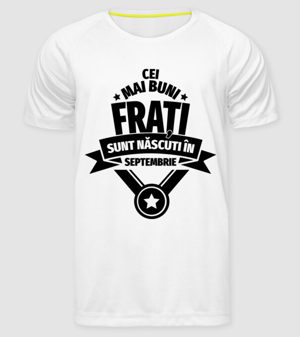 Cei mai buni frați sunt născuți în septembrie. / Cele mai bune surori sunt născute în septembrie. model alb pe tricou