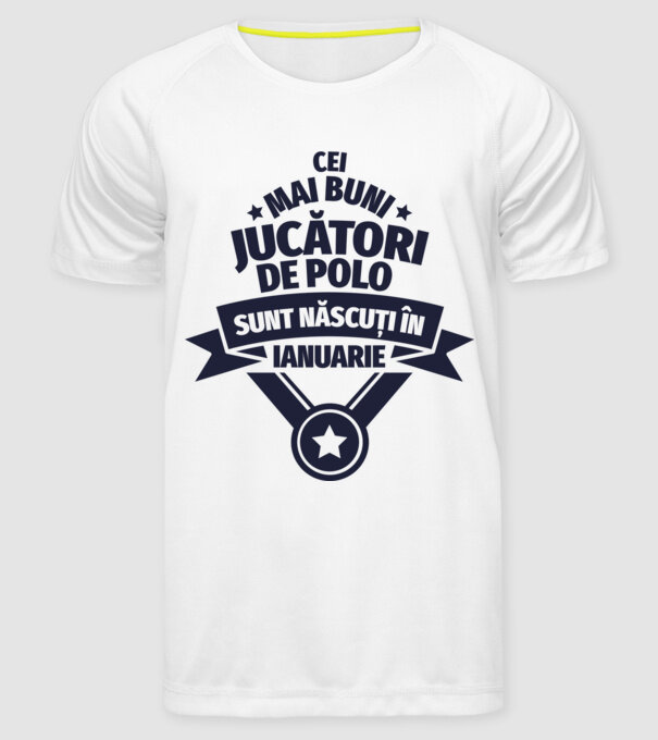 Cei mai buni jucători de polo sunt născuți în Ianuarie model alb pe tricou