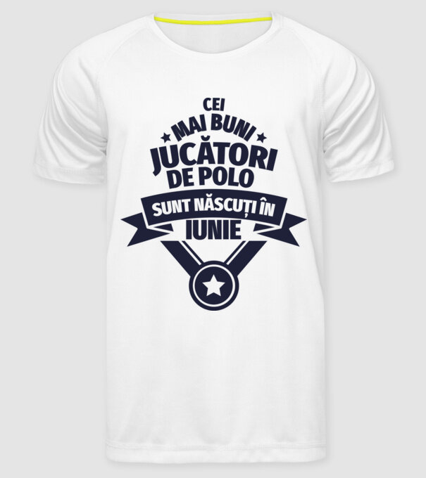 Cei mai buni jucători de polo sunt născuți în Iunie model alb pe tricou