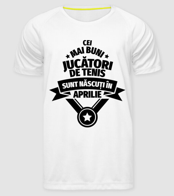 Cei mai buni jucători de tenis sunt născuți în Aprilie model alb pe tricou