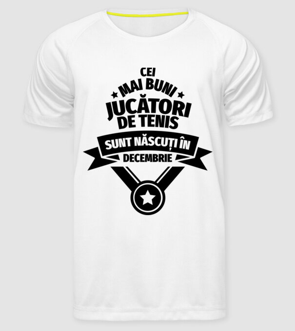Cei mai buni jucători de tenis sunt născuți în Decembrie model alb pe tricou