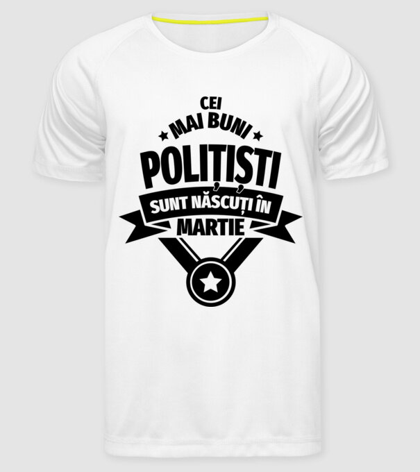 Cei mai buni polițiști sunt născuți în Martie model alb pe tricou