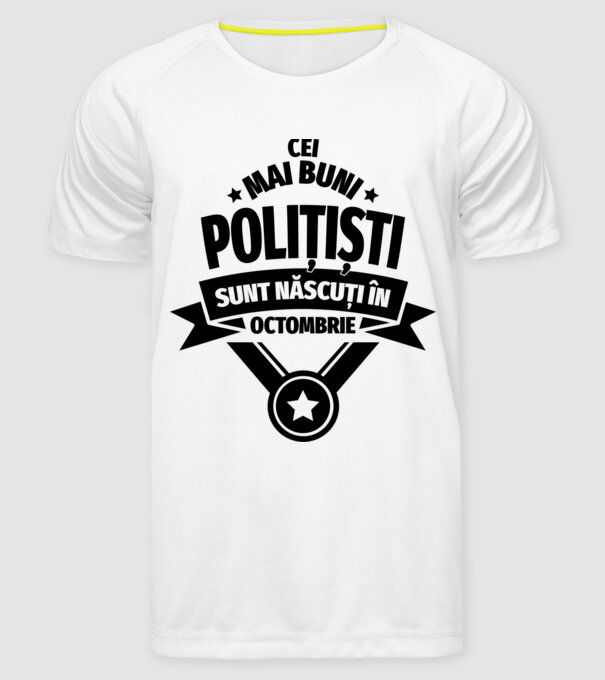 Cei mai buni polițiști sunt născuți în Octombrie model alb pe tricou