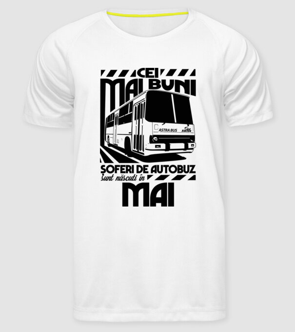 Cei mai buni șoferi de autobuz sunt născuți în Mai model alb pe tricou