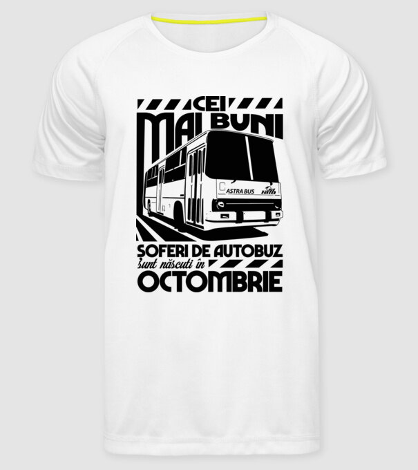 Cei mai buni șoferi de autobuz sunt născuți Octombrie model alb pe tricou