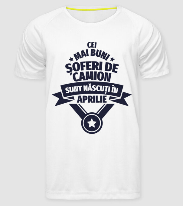 Cei mai buni șoferi de camion sunt născuți în Aprilie model alb pe tricou