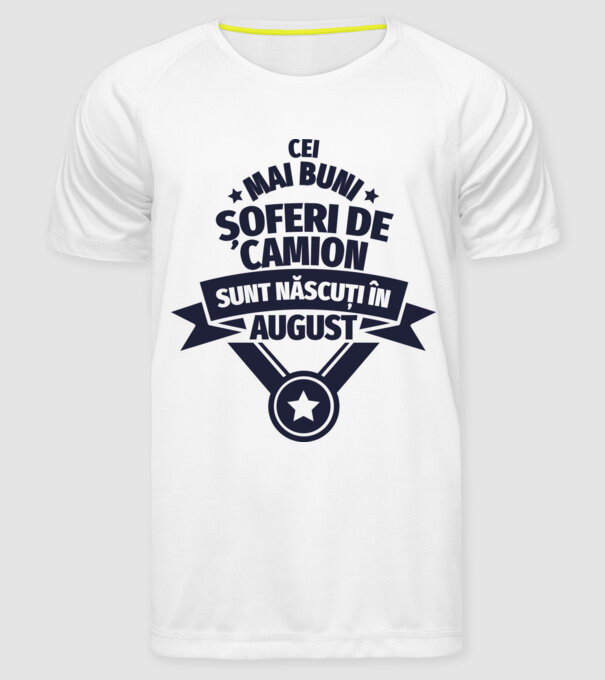 Cei mai buni șoferi de camion sunt născuți în August model alb pe tricou