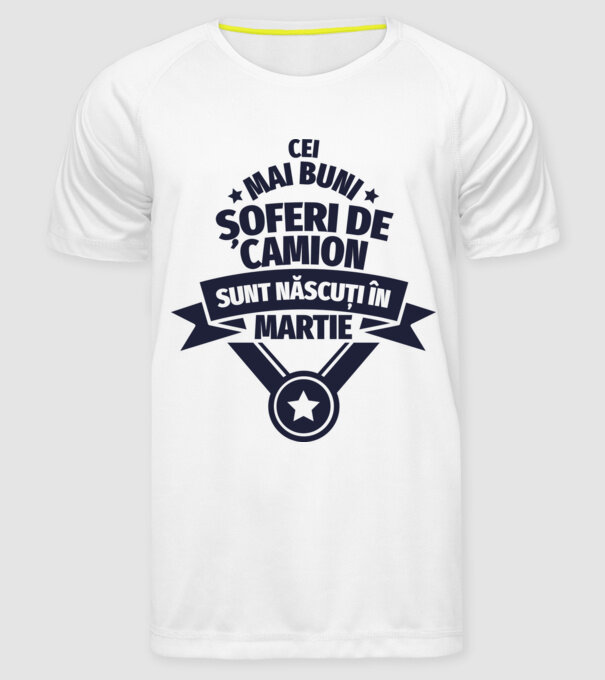 Cei mai buni șoferi de camion sunt născuți în Martie model alb pe tricou