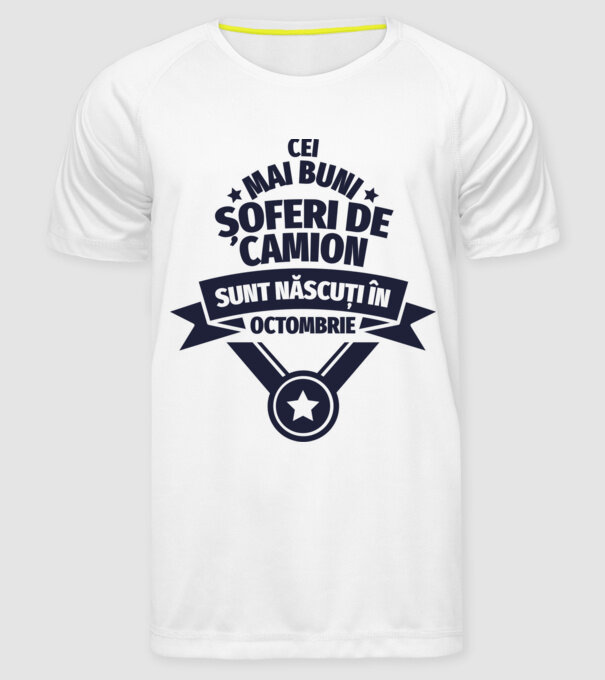 Cei mai buni șoferi de camion sunt născuți în Octombrie model alb pe tricou