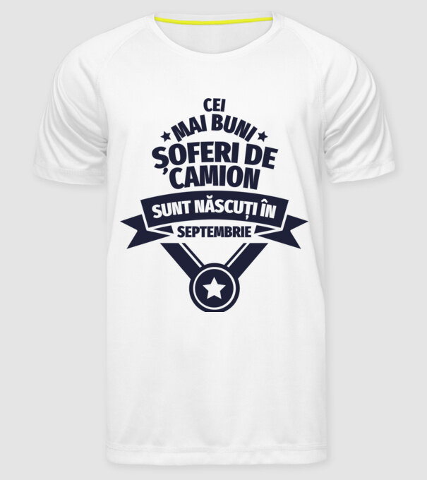 Cei mai buni șoferi de camion sunt născuți în Septembrie model alb pe tricou