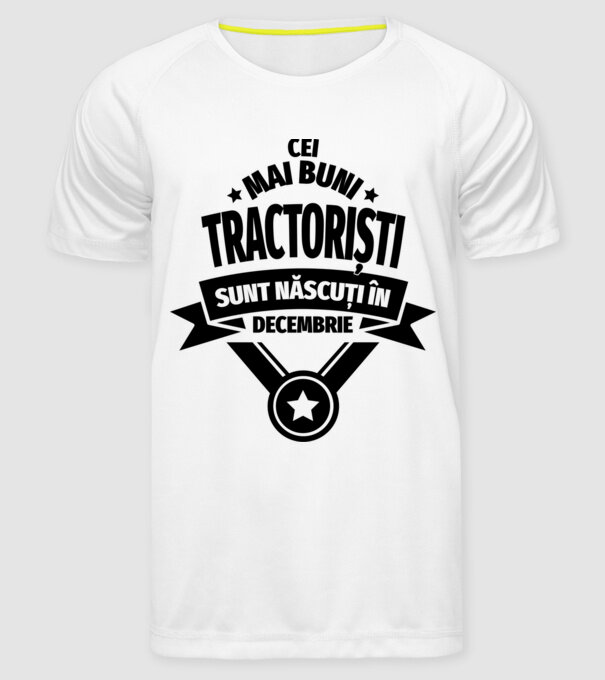 Cei mai buni tractoriști sunt născuți în Decembrie model alb pe tricou