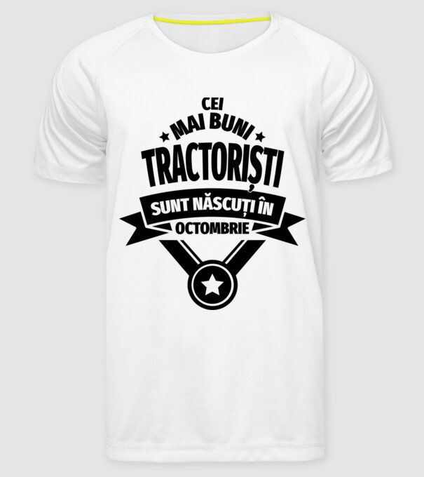 Cei mai buni tractoriști sunt născuți în Octombrie model alb pe tricou